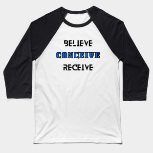 Believe Conceive Receive Manifestation Baseball T-Shirt